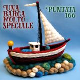 Puntata 166 - Una barca molto speciale