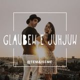#26 - Glauber e Juju (@glaubew e @juhjuw) - Os amores e tretas cruzando o mundo a dois
