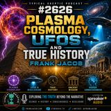 PLASMA COSMOLOGY, UFOS AND TRUE HISTORY- FRANK JACOB - TYPICAL SKEPTIC # 2626 - FRANK JACOB - TYPICAL SKEPTIC _ 2626