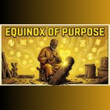 EQUINOX OF PURPOSE