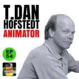 54 - T.Dan Hofstedt - Bluth and Disney Animator