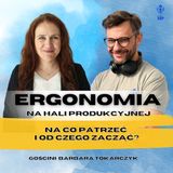 Odcinek 126_Ergonomia na hali produkcyjnej_gościni Barbara Tokarczyk