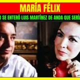 ⭐️¿Cómo se enteró LUIS MARTÍNEZ DE ANDA que sería el heredero universal de MARÍA FÉLIX?⭐️