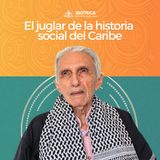 El juglar de la historia social del Caribe