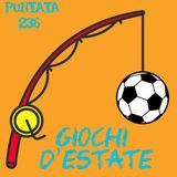 Puntata 236 - Giochi d'estate