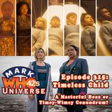 Episode 315 - Timeless Child: A Masterful Hoax or Timey-Wimey Conundrum?