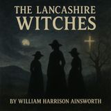 The Lancashire Witches by William Harrison Ainsworth (Classic Gothic Audiobook) Part 3