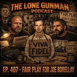 JFK ASSASSINATION - EP. 407- Fair Play For Joe Borellay