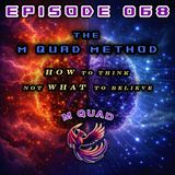 Episode 068 - Critical Thinking | The M Quad Method: How to Think, Not What to Believe