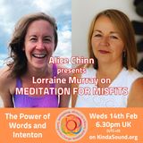 The Power of Words and Intention | Lorraine Murray on Meditation for Misfits with Alice Chinn