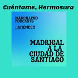 (¡¡ATIENDE!!) Madrigal a la Ciudad de Santiago
