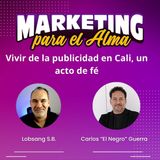 Vivir de la publicidad en Cali, un acto de fé - Carlos "el negro" Guerra - Episodio 7-