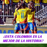 ¿Esta Colombia es la mejor de la historia?