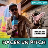 EP290: Las claves de un pitch ganador | Narrar el Futuro 2026