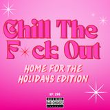 Chill The F*ck Out: At Home For The Holidays