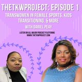 Transwomen in Female Sports, Transphobia, Children Transitioning, and More