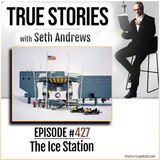 True Stories #427 - The Ice Station