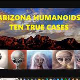 Arizona Humanoids: Ten True Cases