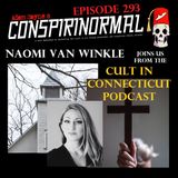 Conspirinormal Episode 293- Naomi Van Winkle (Cult in Connecticut)