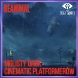 260. Reanimal, Little Nightmares i mglisty urok cinematic platformerów