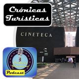 41 - Crónicas Turísticas - Cineteca Nacional de México