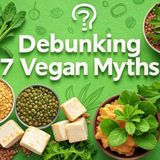 Debunking 7 Vegan Myths – Tackling Common Misconceptions About Veganism