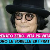 Renato Zero, Vita Privata: Chi Sono Le Sorelle Ed I Fratelli!