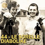 44 - Le sorelle diabolike