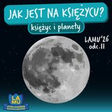 LAMU'26 #11 Co się stanie jak zjem kawałek księżyca? Ile jest układów planetarnych w kosmosie?