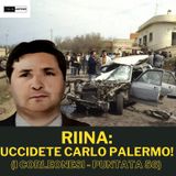 Riina. Uccidete Carlo Palermo! (I Corleonesi - 56 parte)