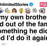 I got my own brother kicked out of the family [FULL STORY
