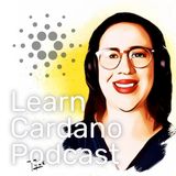 EP010 - Smart Contracts for Cardano & Maria Carmo on Catalyst & Lovelace Academy