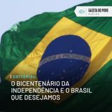 Editorial: O bicentenário da Independência e o Brasil que desejamos