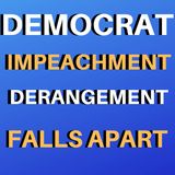 Democrat Impeachment Falls Apart