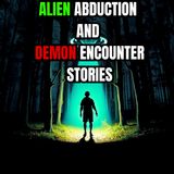 Alien Abduction and Demon Encounter Stories