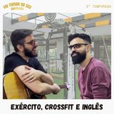 32 - Exército, crossfit e inglês