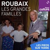 Roubaix, les grandes familles 2/4 : Les familles Dhont et Tiberghien
