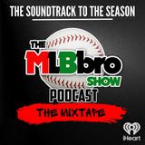 MLBbro Show Podcast: The Mixtape VOL 5 EP 16