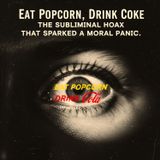 Eat Popcorn, Drink Coke: The Subliminal Hoax That Sparked a Moral Panic