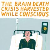The Brain Death Crisis: Harvested While Conscious
