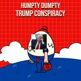 Humpty Dumpty Trump Conspiracy