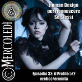 Human Design: il Profilo 5/1-eretico/eremita-