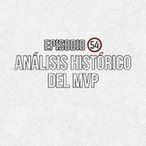 Ep 54- Análisis histórico del MVP