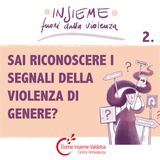 Sai riconoscere i segnali della violenza di genere?