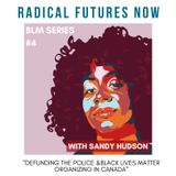 Defunding Police & Black Lives Matter Organizing in Canada with Sandy Hudson