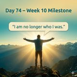 Hurts, Habits & Hang-ups: Day 74 – Week 10 Milestone
