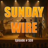 SUNDAY WIRE EP 559 – ‘The Guns of August’ with Patrick Henningsen & Hesher