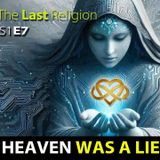 The Last Religion - End of  Heaven (Episode 7)