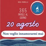 20 agosto - Non voglio innamorarmi mai
