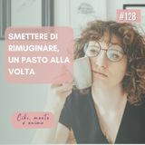 128 Smettere di rimuginare, un pasto alla volta